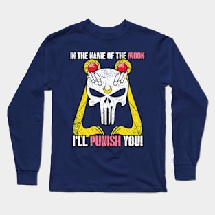 In the Name of the Moon, I'll Punish You! Long Sleeve T-Shirt